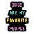 Dogs are My Favorite People Sticker