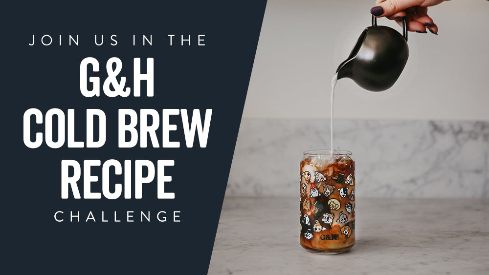 G&H Cold Brew Recipe Challenge