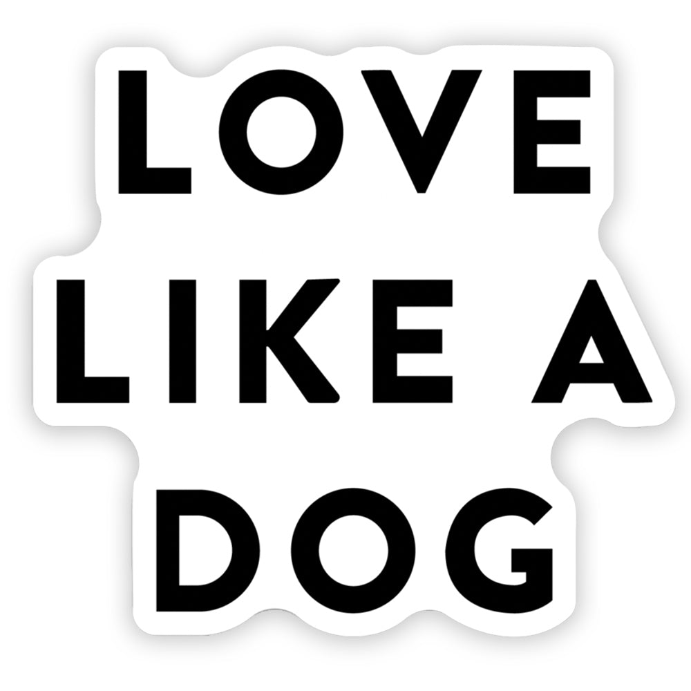 Love Like A Dog Sticker