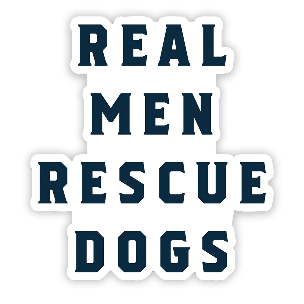 Real Men Rescue Dogs white sticker with navy font color